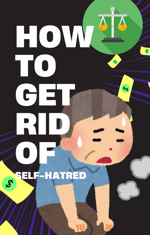 How to get rid of self hatred